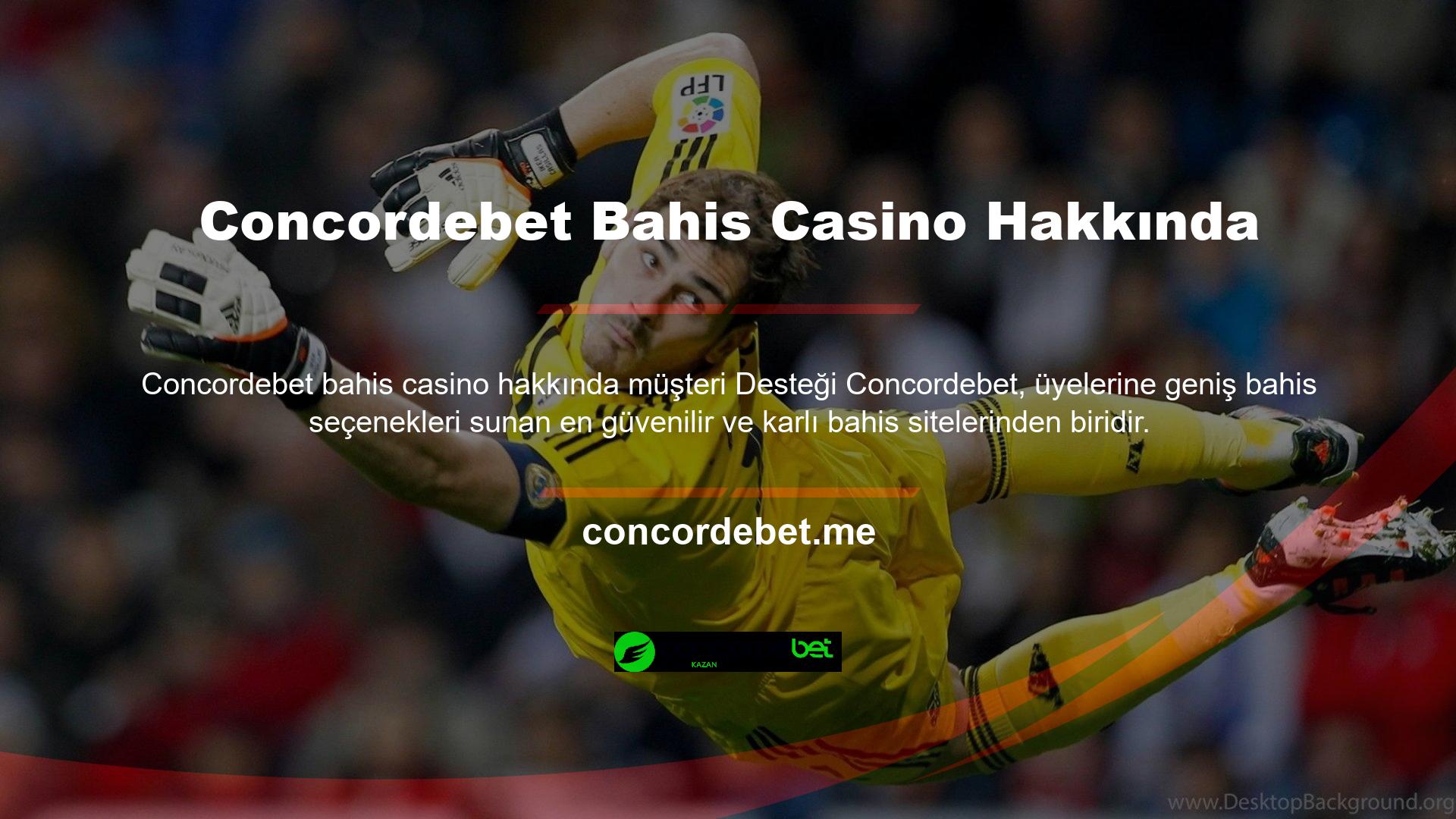 Bahis sitesinin üyelerine sunduğu Concordebet Bahis Casino müşteri hizmetleri seçenekleri şunları içerir:

	Futbol Maçları
	Casino Oyunları
	Yarış
	NBA Oyunları

Genel olarak futbol bahisleri, spor müsabakaları alanında oyuncuları zenginleştirir